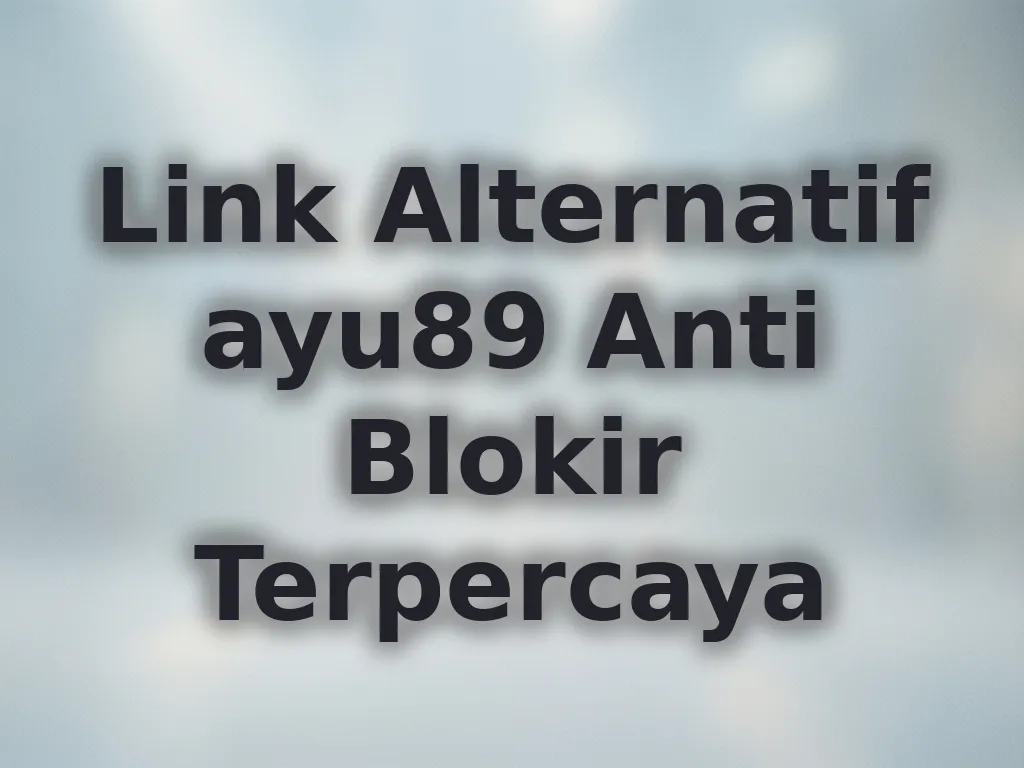 Link Alternatif ayu89 Anti Blokir Terpercaya